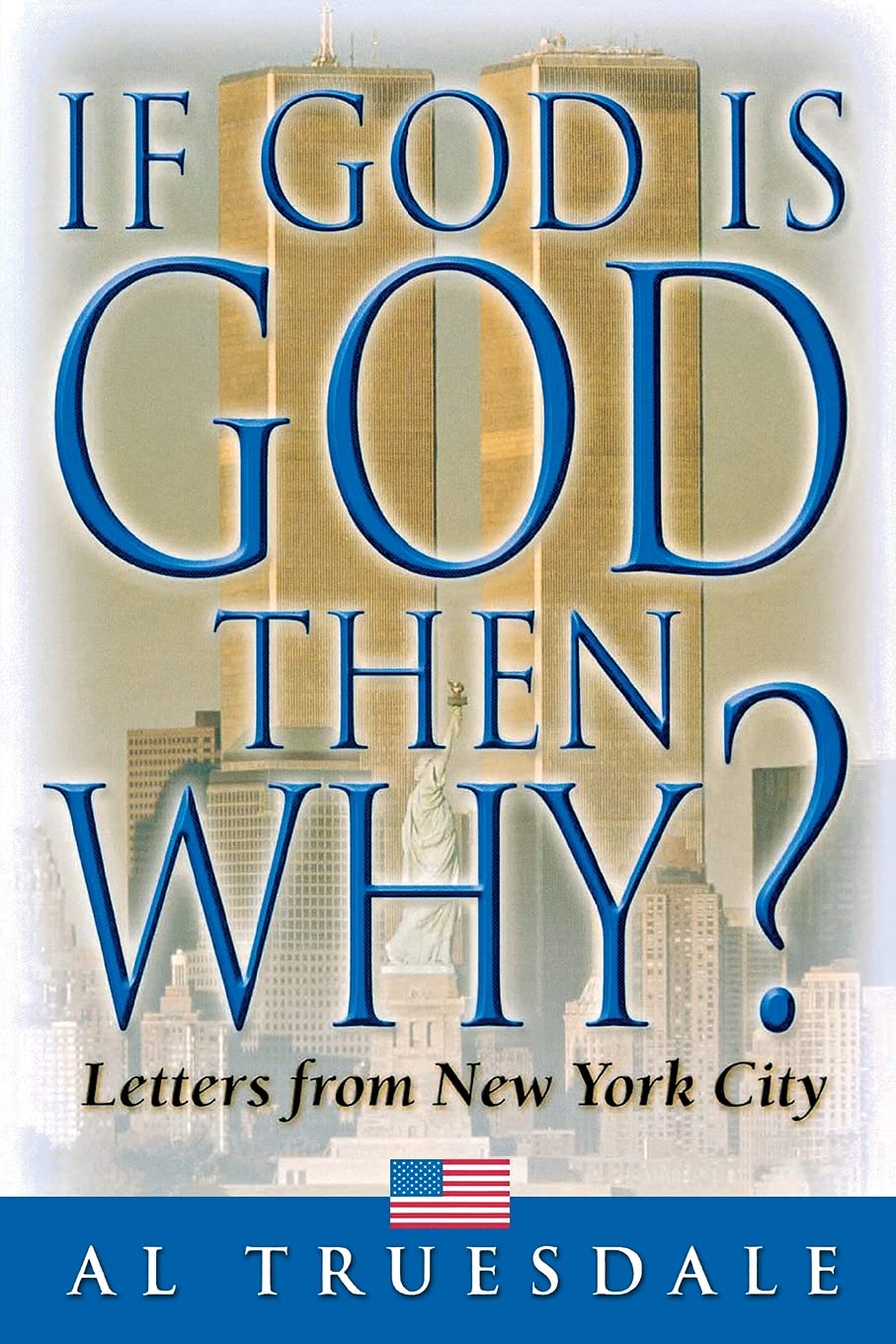 If God Is God...Then Why?: Letters From New York City-new,New