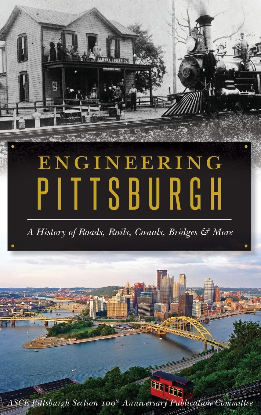 Engineering Pittsburgh: A History of Roads, Rails, Canals, Bridges and More,Used