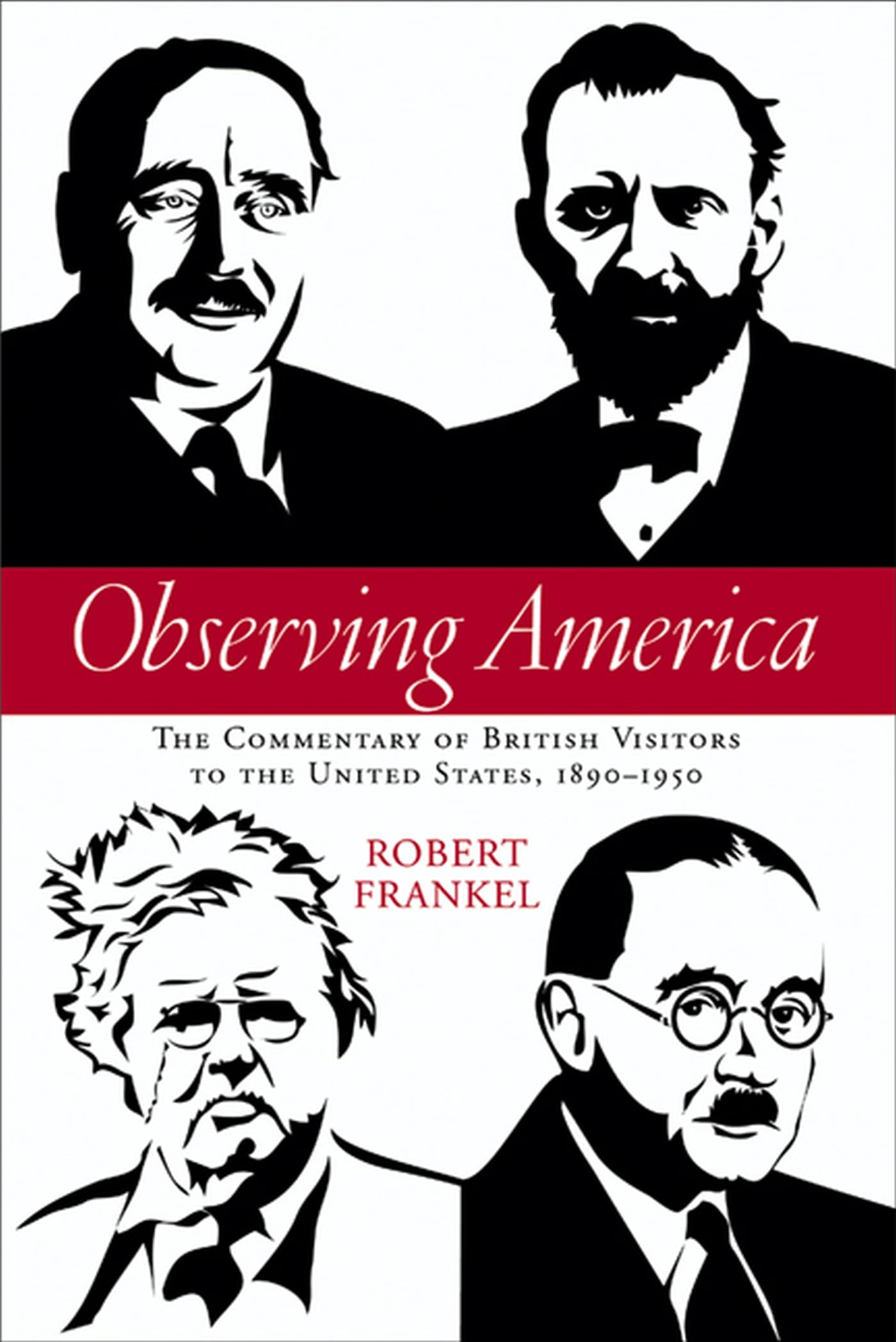 Observing America: The Commentary Of British Visitors To The United States, 18901950 (Studies In American Thought And Culture),New