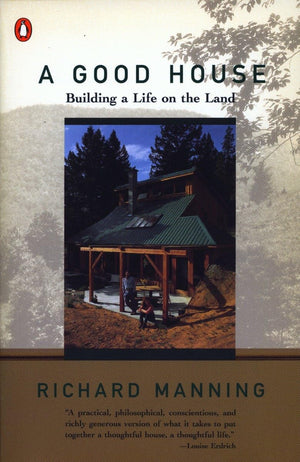 A Good House: Building A Life On The Land
