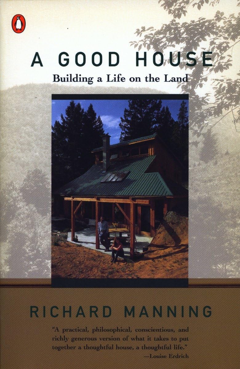A Good House: Building A Life On The Land