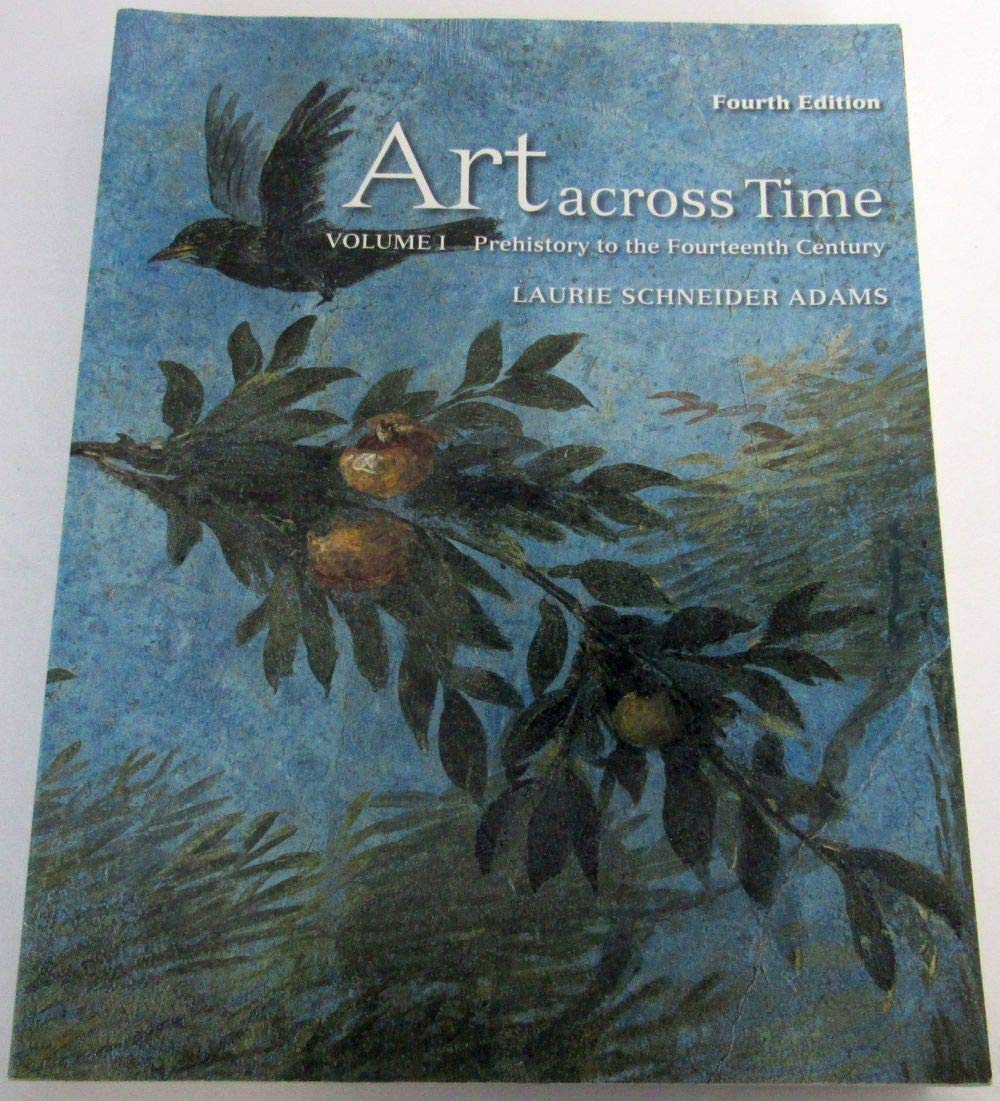 Art Across Time, Vol. 1: Prehistory to the Fourteenth Century, 4th Edition,New