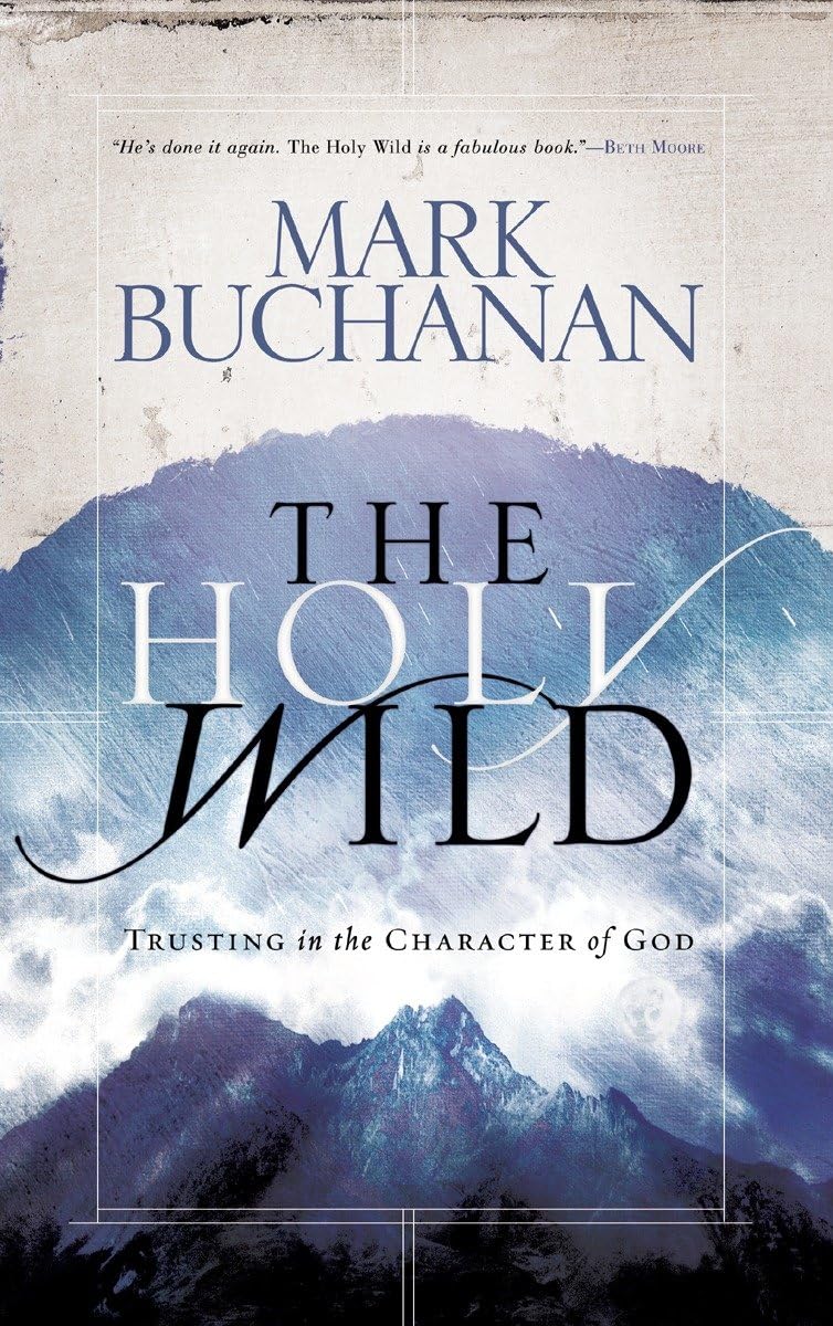 The Holy Wild: Trusting in the Character of God,Used