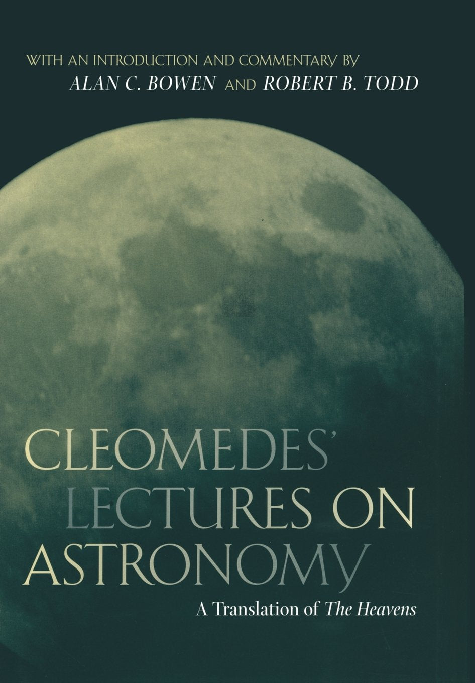 Cleomedes' Lectures on Astronomy: A Translation of The Heavens (Volume 42),Used