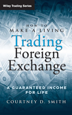 How to Make a Living Trading Foreign Exchange: A Guaranteed Income for Life,Used