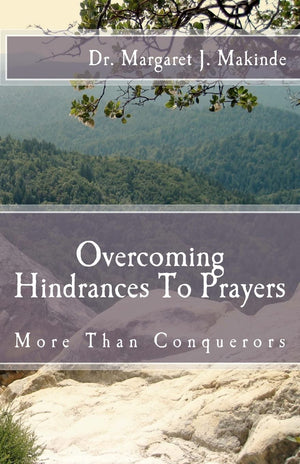 Overcoming Hindrancesto Prayers: More Than Conquerors,New