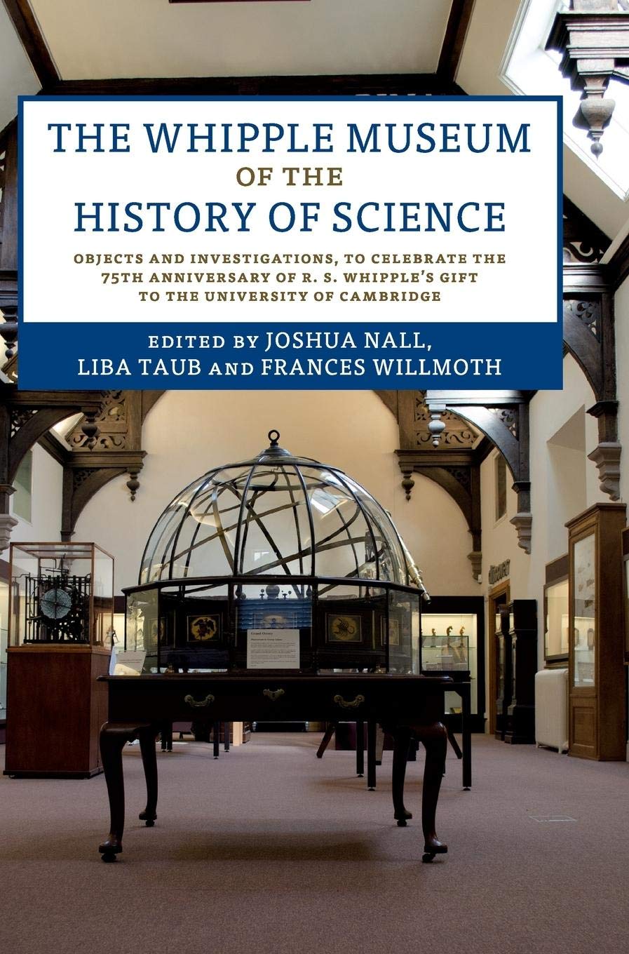 The Whipple Museum of the History of Science: Objects and Investigations, to Celebrate the 75th Anniversary of R. S. Whipple's G,Used