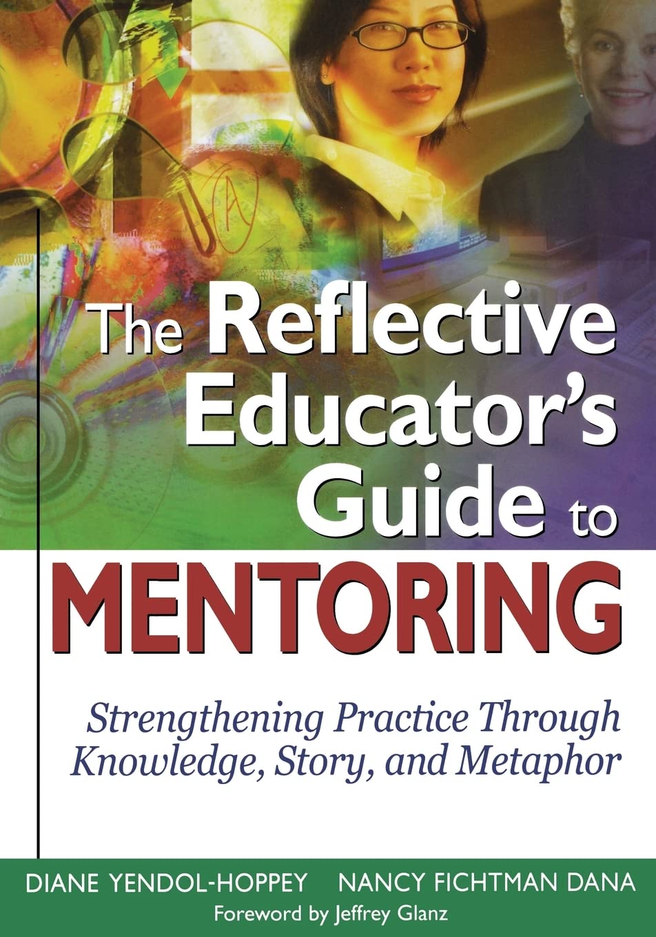 The Reflective Educators Guide to Mentoring: Strengthening Practice Through Knowledge, Story, and Metaphor,Used