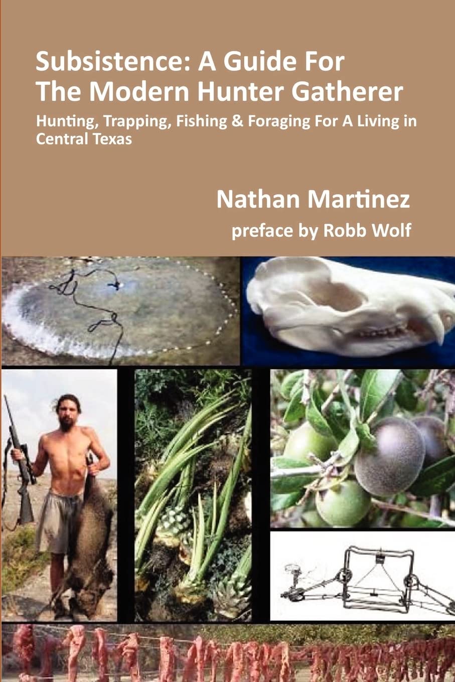 Subsistence: A Guide For The Modern Hunter Gatherer: Hunting, Trapping, Fishing & Foraging for a Living In Central Texas (BLACK ,New