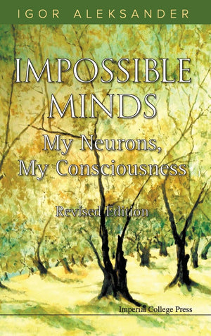 IMPOSSIBLE MINDS: MY NEURONS, MY CONSCIOUSNESS (REVISED EDITION),Used