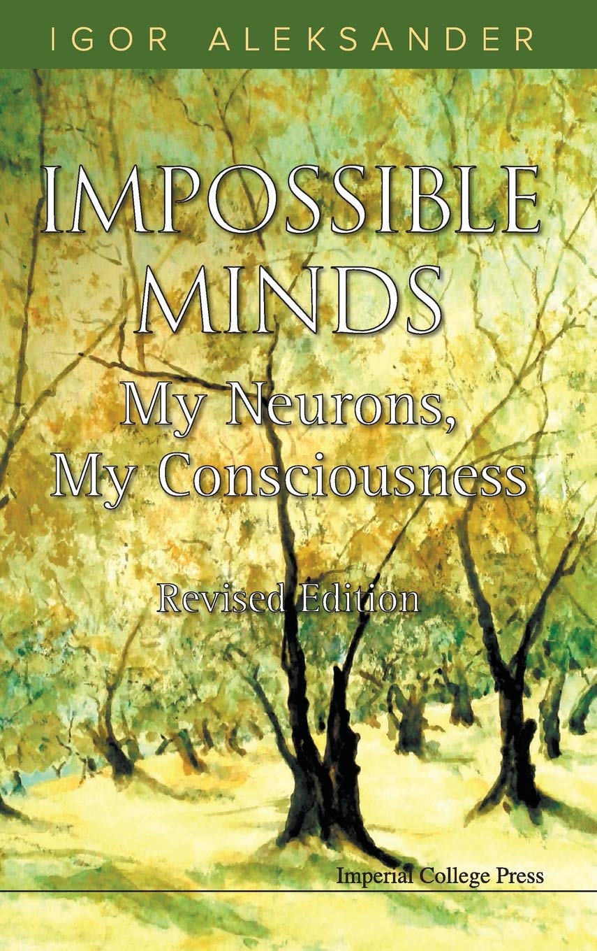 IMPOSSIBLE MINDS: MY NEURONS, MY CONSCIOUSNESS (REVISED EDITION),Used