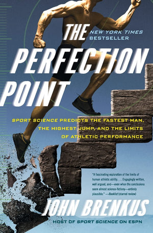 The Perfection Point: Sport Science Predicts the Fastest Man, the Highest Jump, and the Limits of Athletic Performance,Used