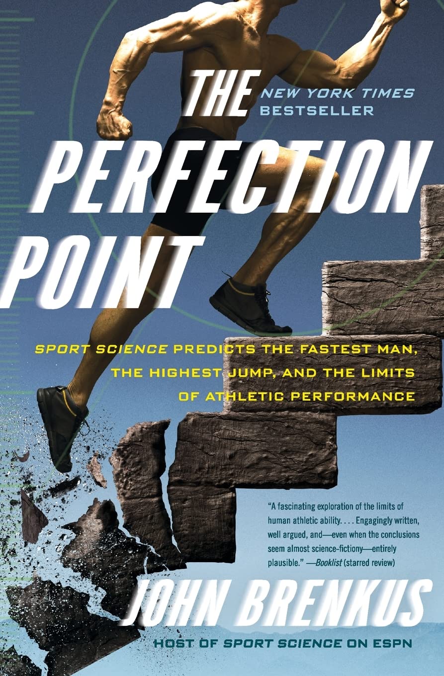 The Perfection Point: Sport Science Predicts the Fastest Man, the Highest Jump, and the Limits of Athletic Performance,Used