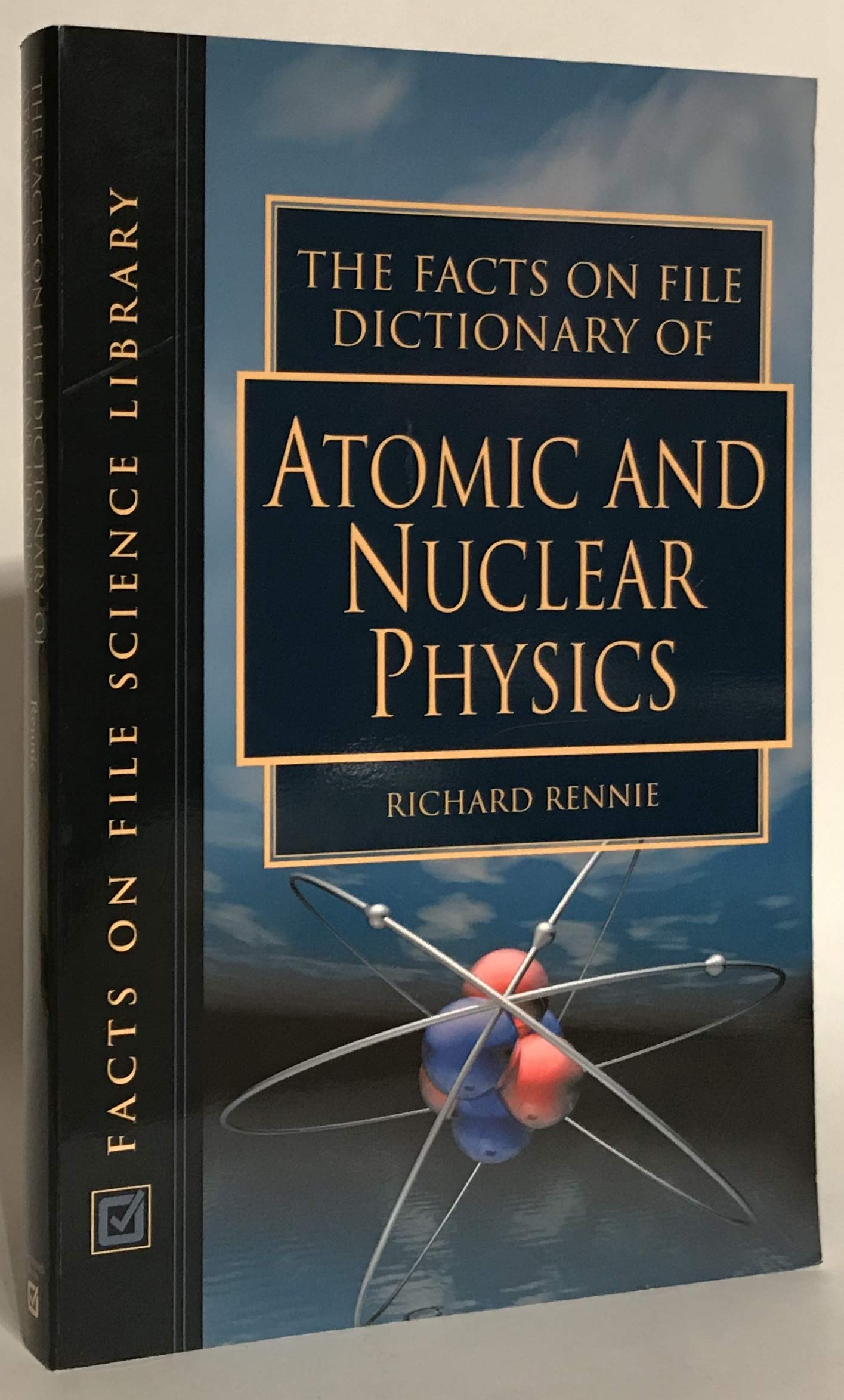 The Facts on File Dictionary of Atomic and Nuclear Physics (Facts on File Science Dictionaries),Used