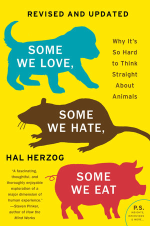 Some We Love, Some We Hate, Some We Eat [Second Edition]: Why It's So Hard to Think Straight About Animals,Used