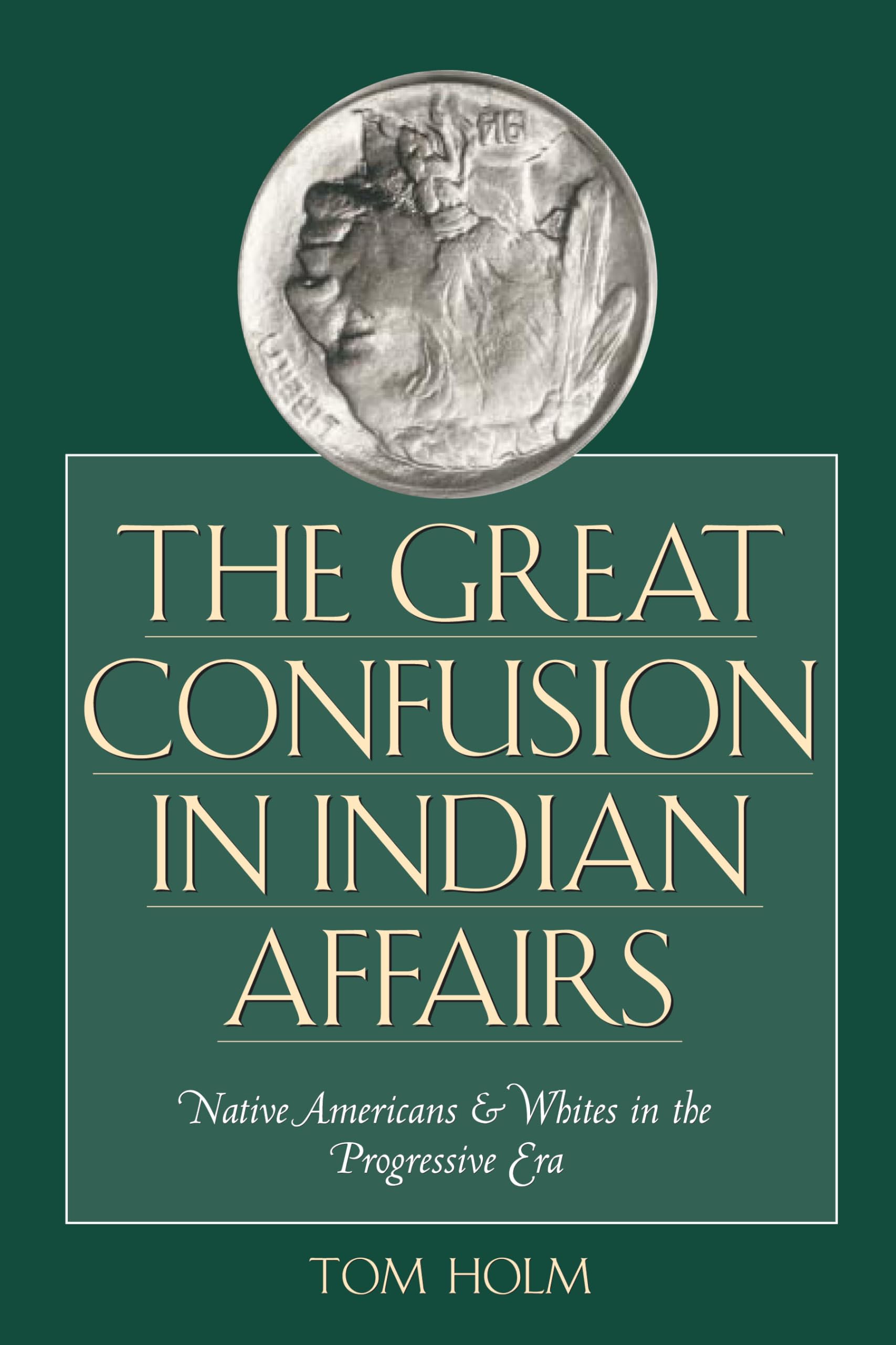 The Great Confusion in Indian Affairs: Native Americans and Whites in the Progressive Era,Used