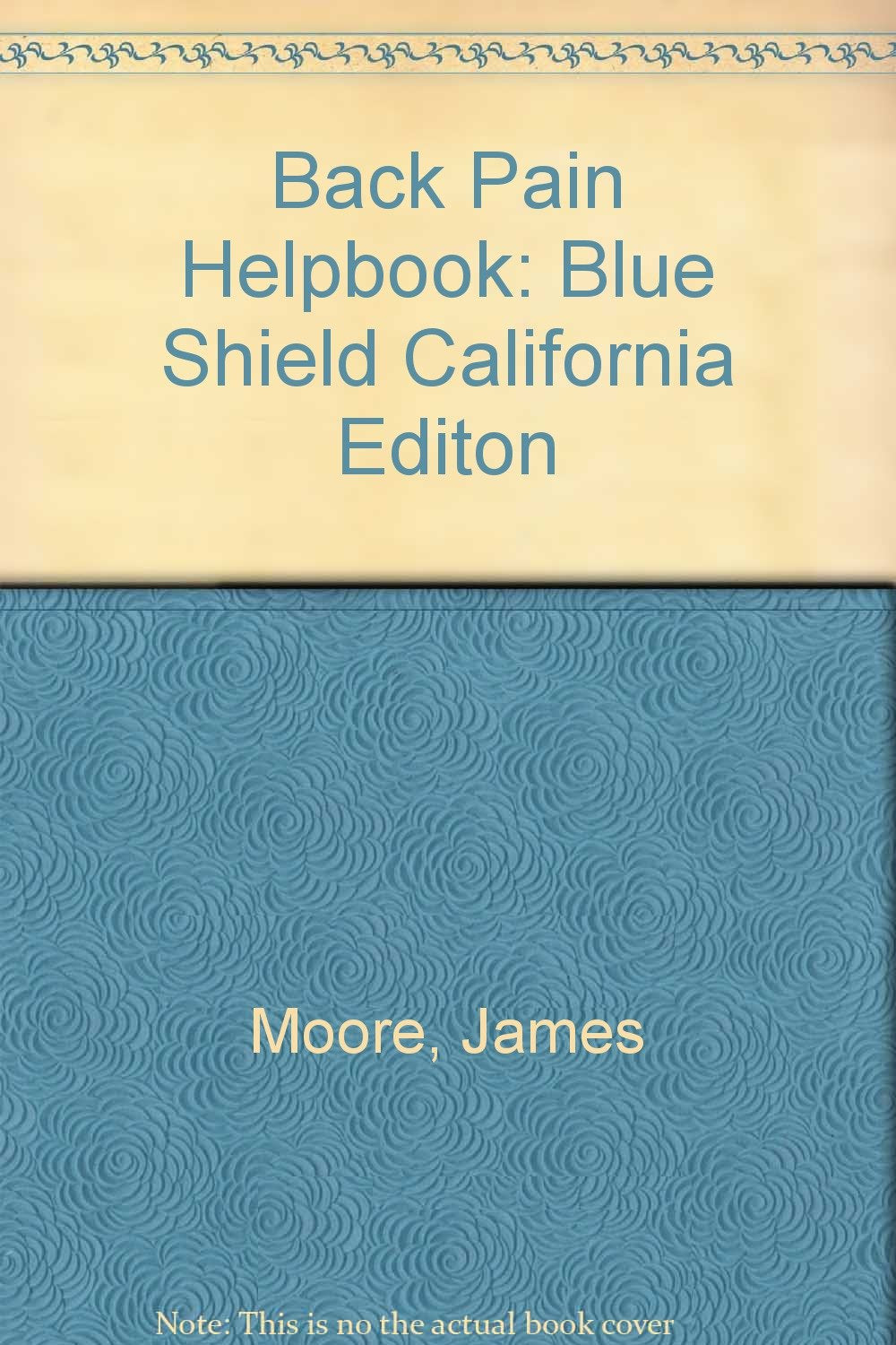 Back Pain Helpbook (Blue Shield Calif Ed)