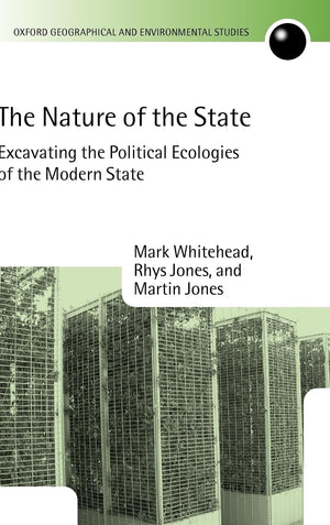 The Nature Of The State: Excavating The Political Ecologies Of The Modern State (Oxford Geographical And Environmental Studies S,Used