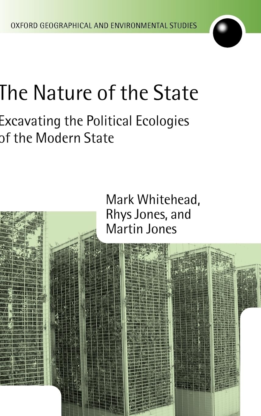The Nature Of The State: Excavating The Political Ecologies Of The Modern State (Oxford Geographical And Environmental Studies S,Used