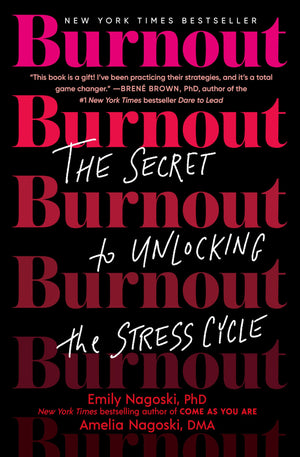 Burnout: The Secret To Unlocking The Stress Cycle,New