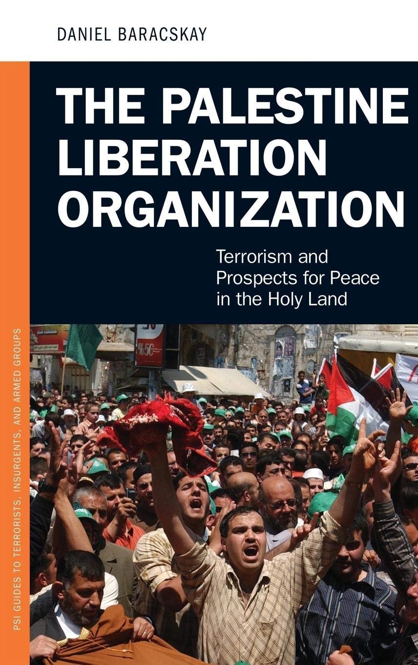 The Palestine Liberation Organization: Terrorism And Prospects For Peace In The Holy Land (Psi Guides To Terrorists, Insurgents,
