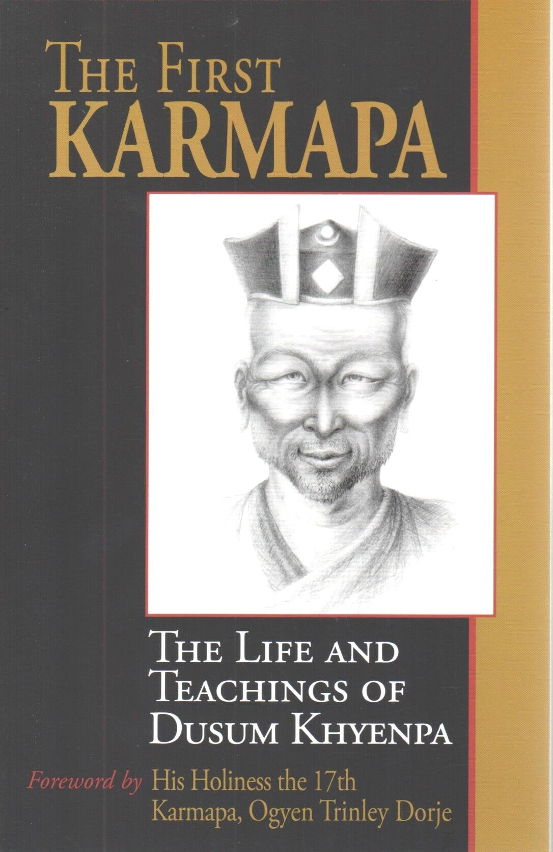 First Karmapa: The Life And Teachings Of Dusum Khyenpa