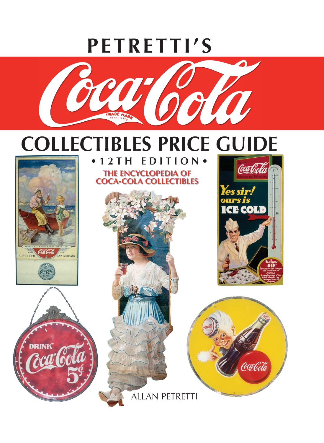 Petretti's CocaCola Collectibles Price Guide: The Encyclopedia of CocaCola Collectibles, 12th,Used
