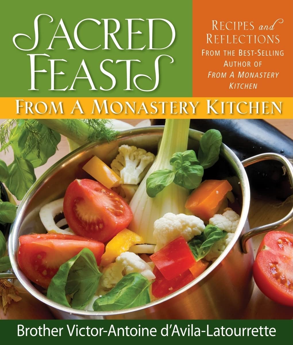 Sacred Feasts: From a Monastery Kitchen: From a Monastery Kitchen,Used