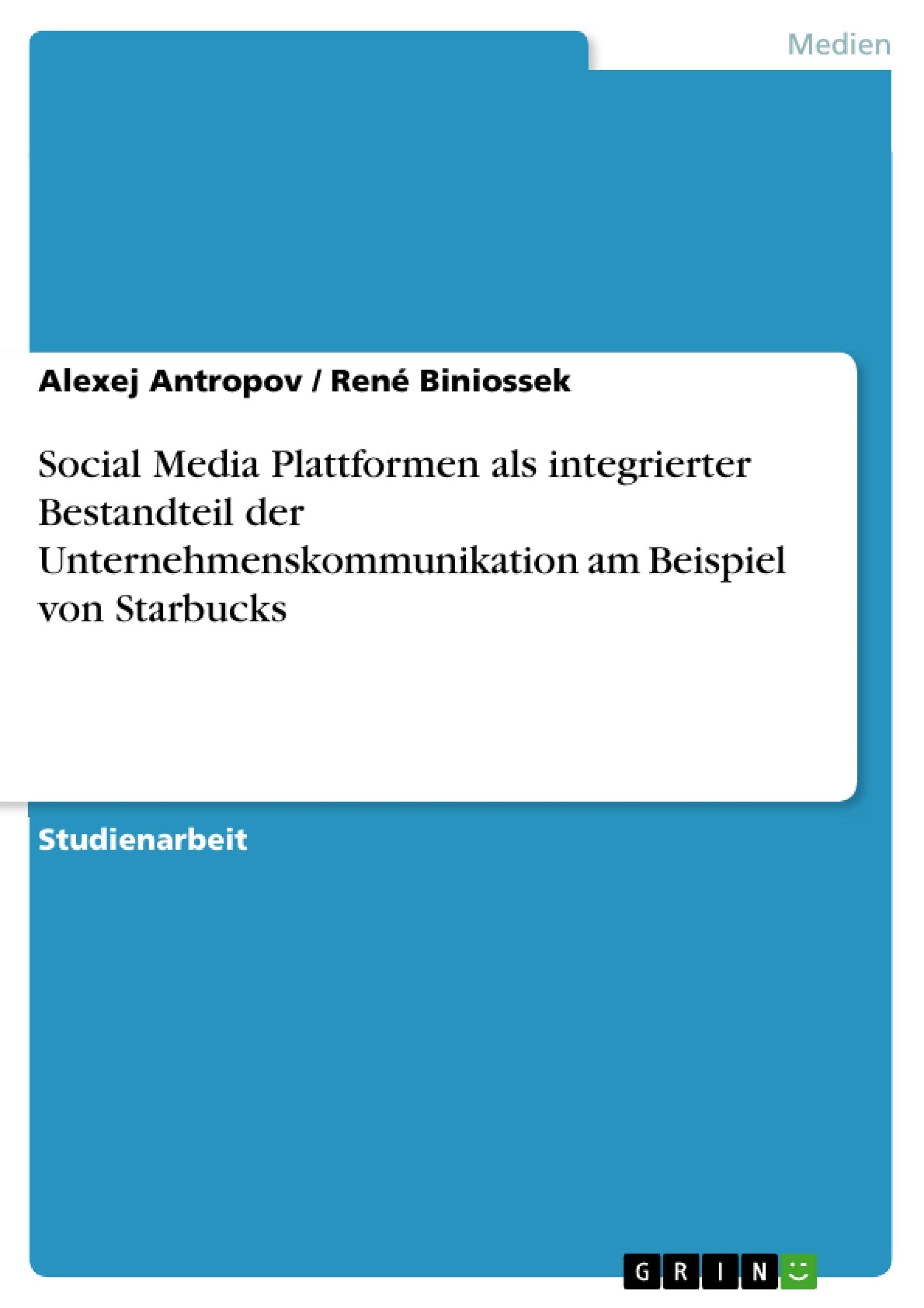 Social Media Plattformen Als Integrierter Bestandteil Der Unternehmenskommunikation Am Beispiel Von Starbucks (German Edition),Used