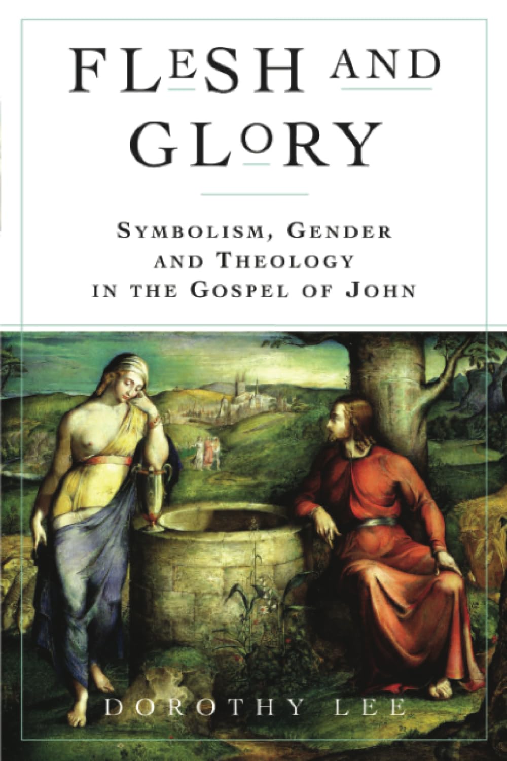 Flesh and Glory: Symbolism, Gender and Theology In The Gospel of John,Used