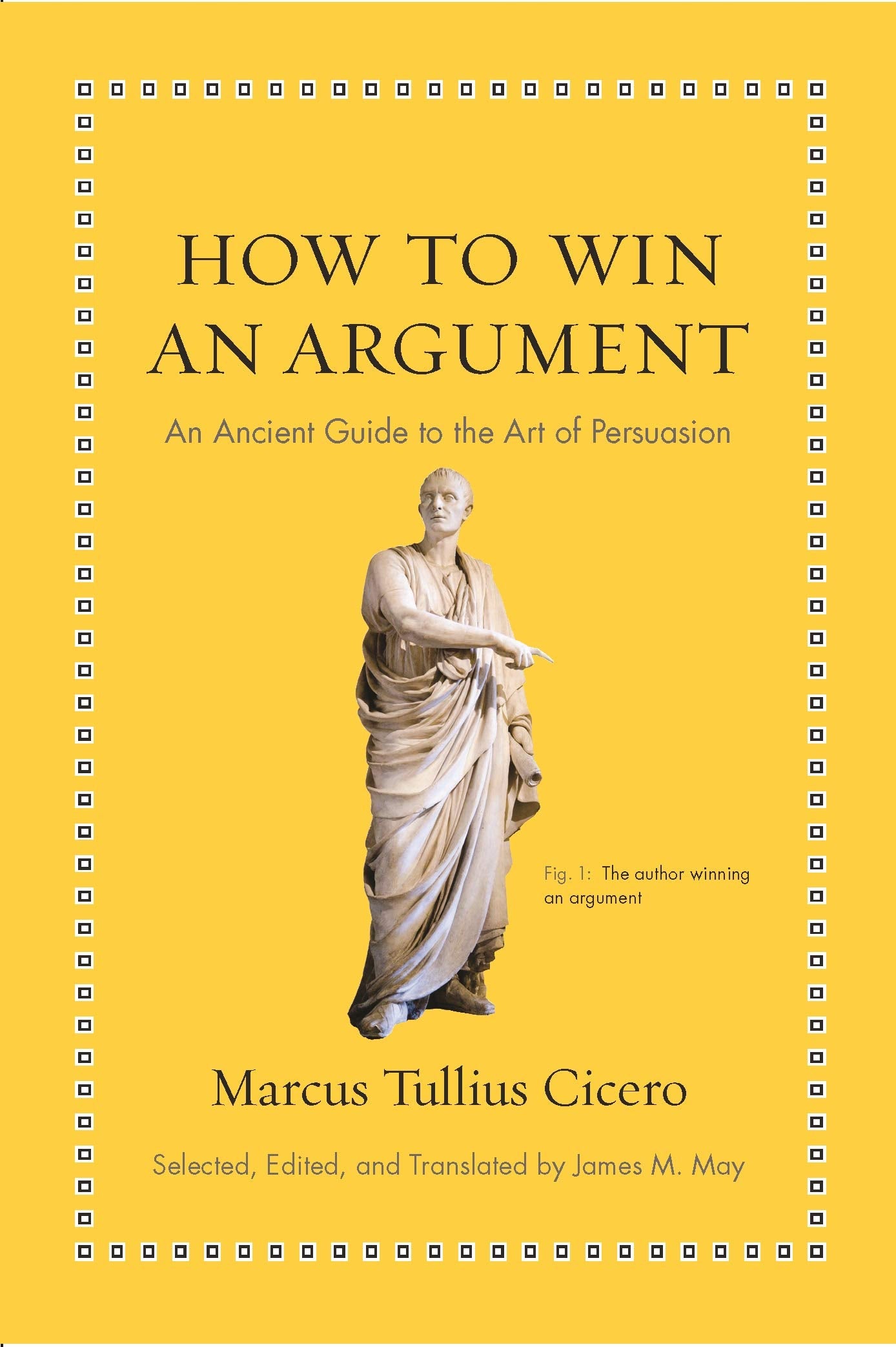 How to Win an Argument: An Ancient Guide to the Art of Persuasion (Ancient Wisdom for Modern Readers),Used