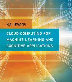 Cloud Computing for Machine Learning and Cognitive Applications (Mit Press),Used