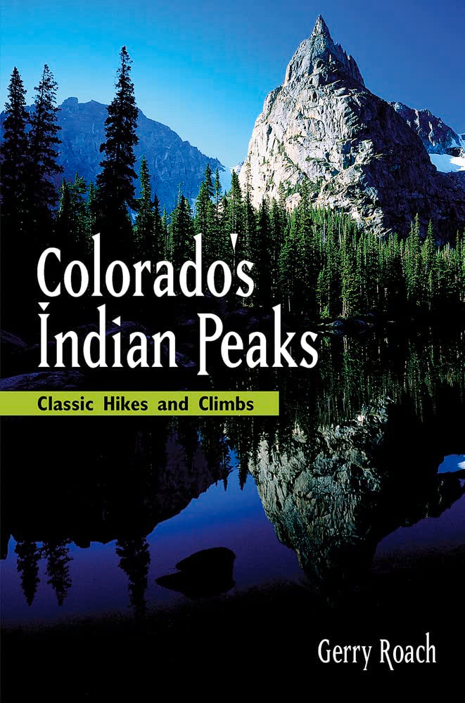 Colorado's Indian Peaks: Classic Hikes and Climbs (Classic Hikes & Climbs S),Used