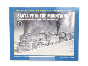 Santa Fe in the Mountains: Three Passes of the West : Raton, Cajon, and Tehachapi (Golden Years of Railroading),Used