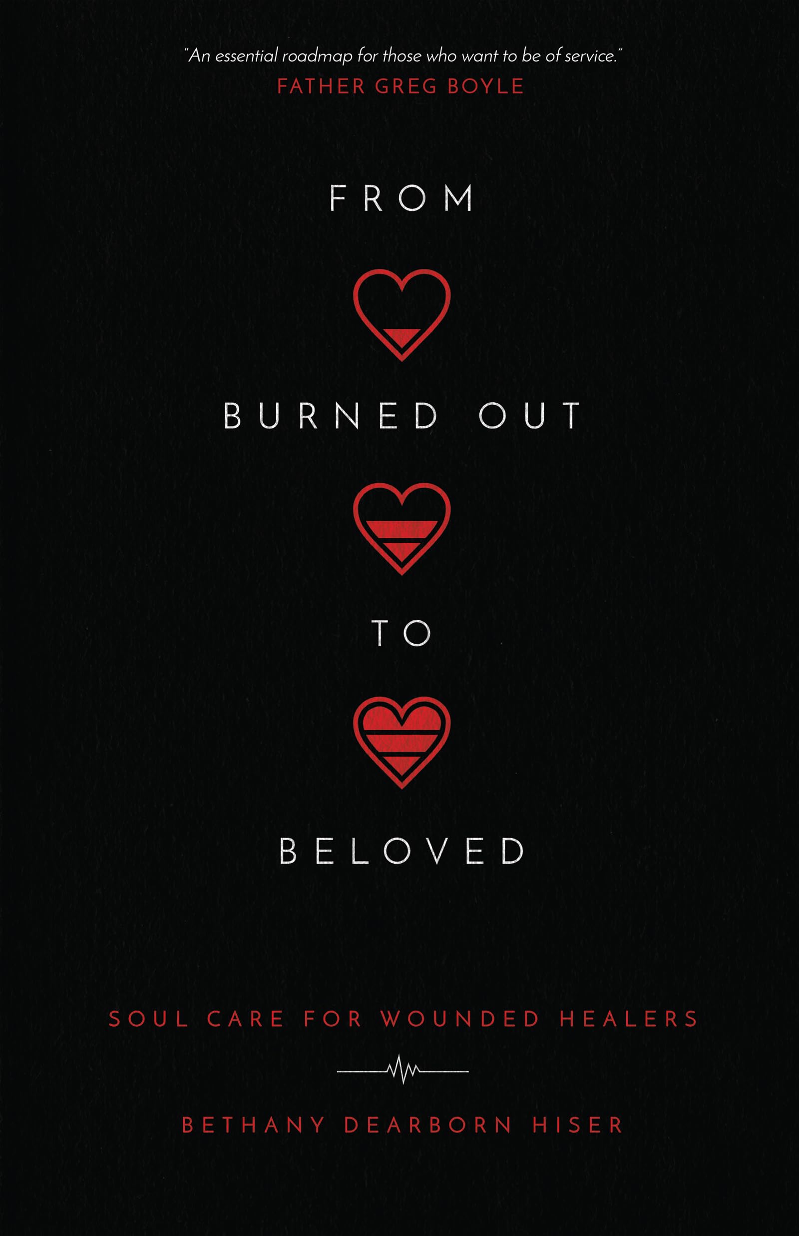 From Burned Out to Beloved: Soul Care for Wounded Healers,New