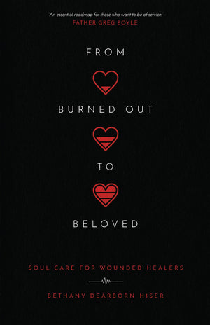 From Burned Out to Beloved: Soul Care for Wounded Healers,Used