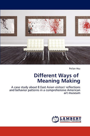 Different Ways of Meaning Making: A case study about 8 East Asian visitors' reflections and behavior patterns in a comprehensive,Used