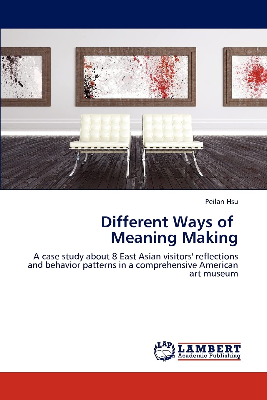 Different Ways of Meaning Making: A case study about 8 East Asian visitors' reflections and behavior patterns in a comprehensive,Used