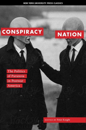Conspiracy Nation: The Politics Of Paranoia In Postwar America,New