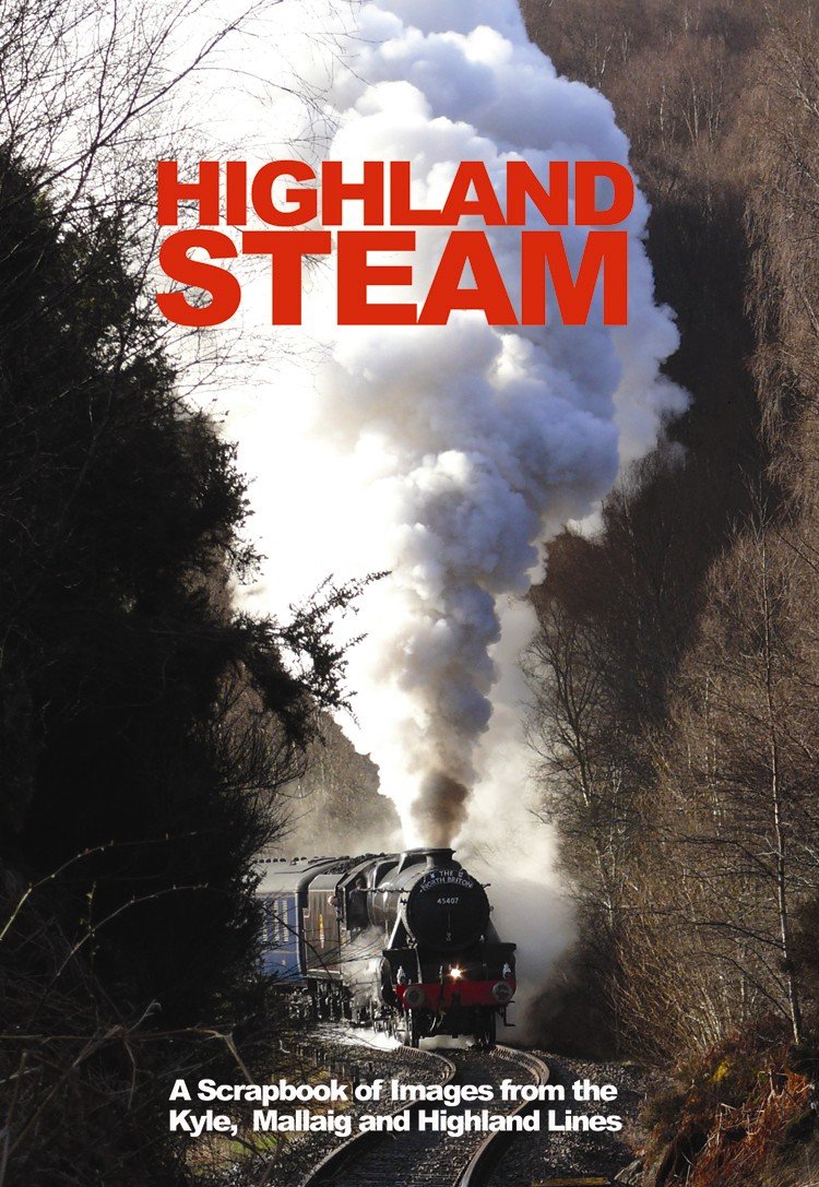 Highland Steam: A Scrapbook of Images from the 'Kyle, Mallaig and Highland Lines,Used