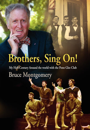 Brothers, Sing On!: My Halfcentury Around The World With The Penn Glee Club,Used