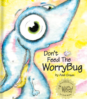 Don'T Feed The Worrybug: A Children'S Book About Worry