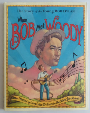 When Bob Met Woody: The Story of the Young Bob Dylan,New