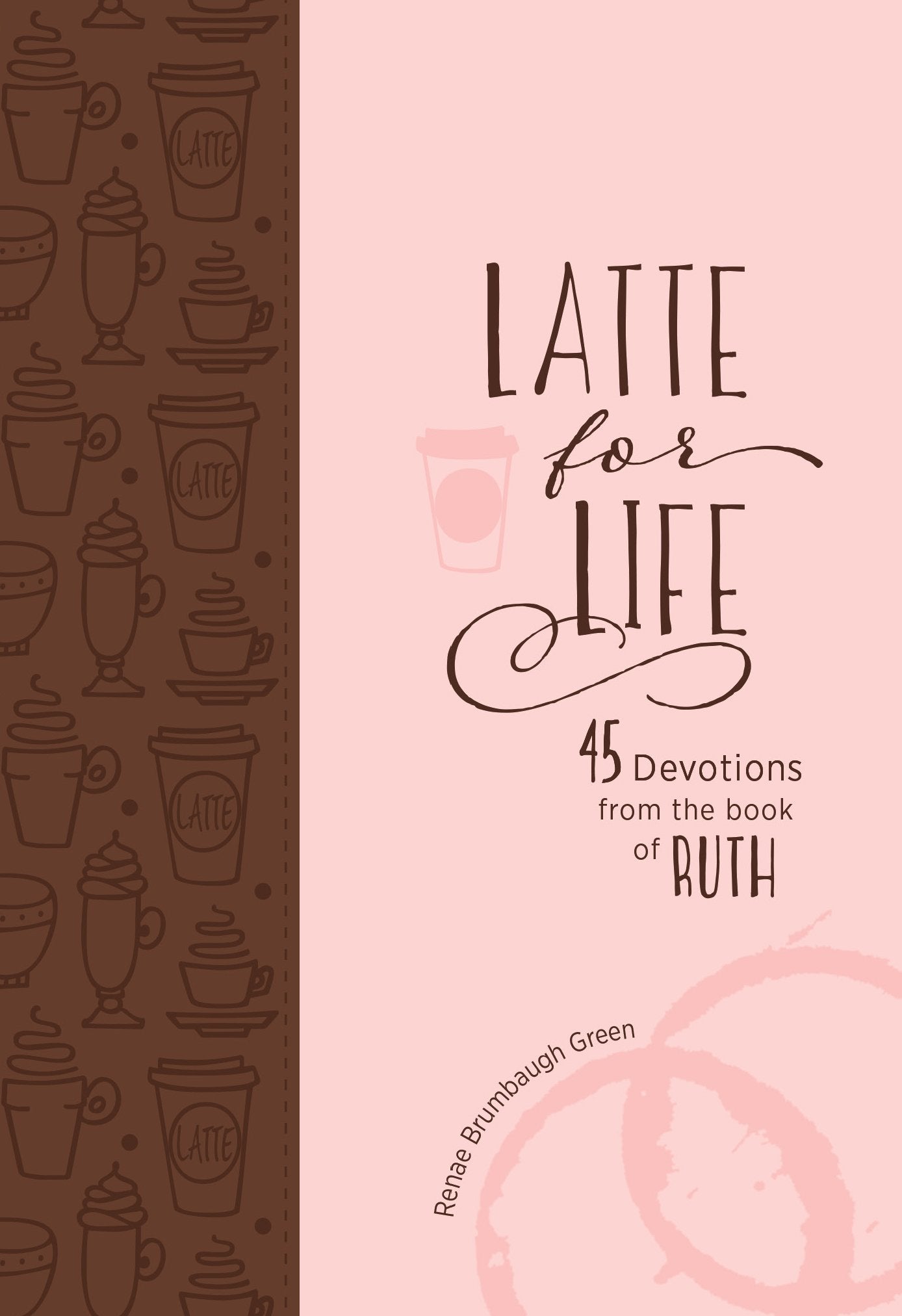 Latte for Life: 45 Devotions from the Book of Ruth,Used