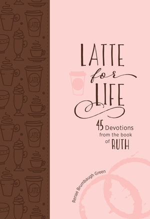 Latte for Life: 45 Devotions from the Book of Ruth,Used
