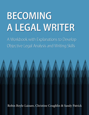 Becoming a Legal Writer: A Workbook with Explanations to Develop Objective Legal Analysis and Writing Skills,Used