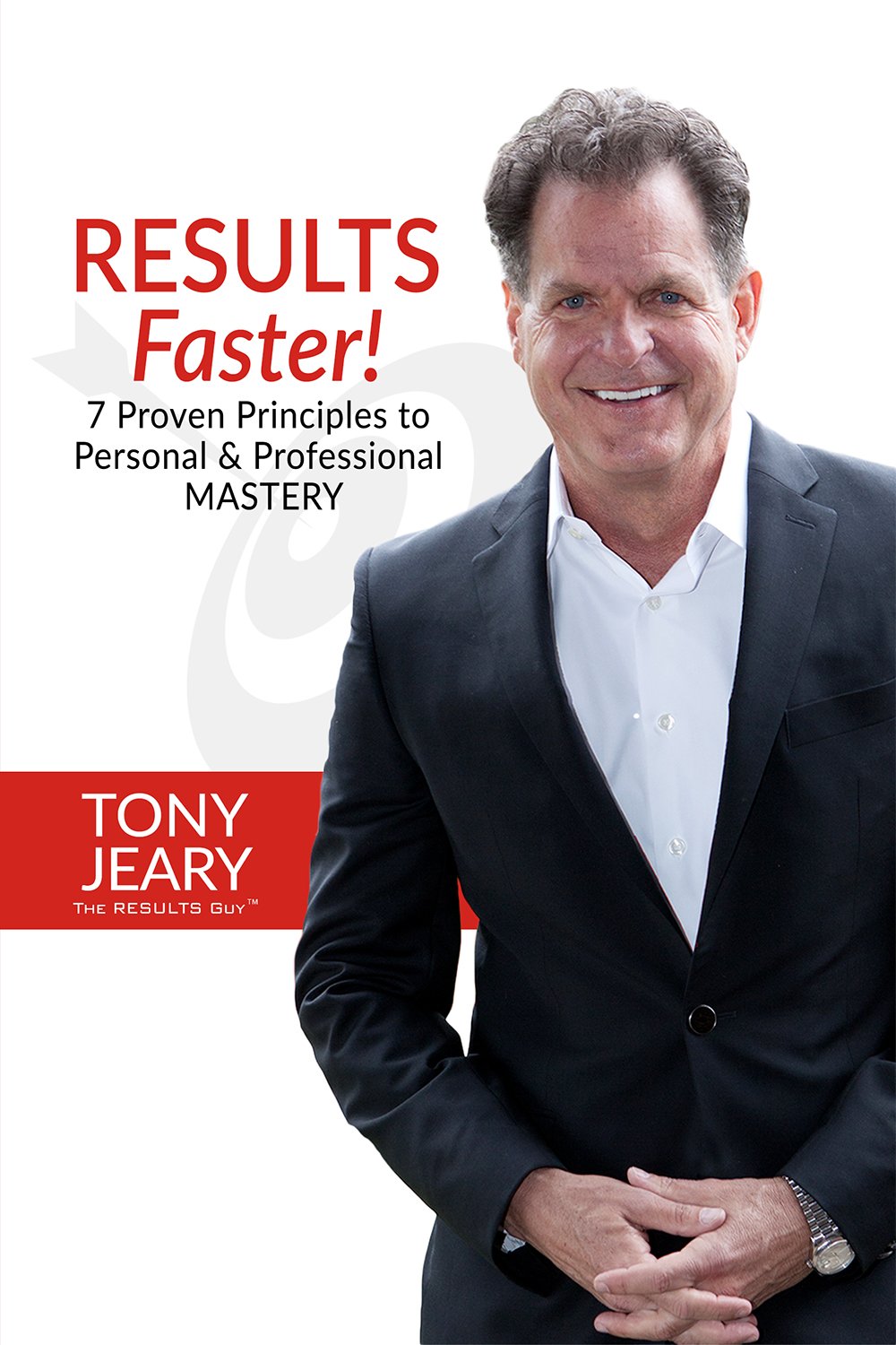 Results Faster!: 7 Proven Principles To Personal & Professional Mastery