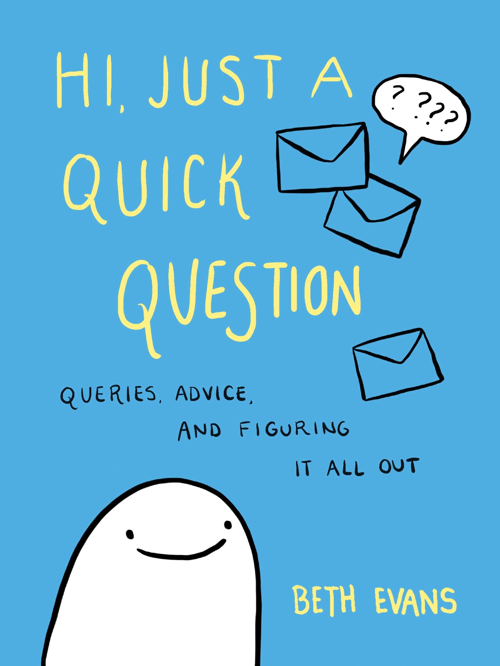 Hi, Just A Quick Question: Queries, Advice, And Figuring It All Out,New