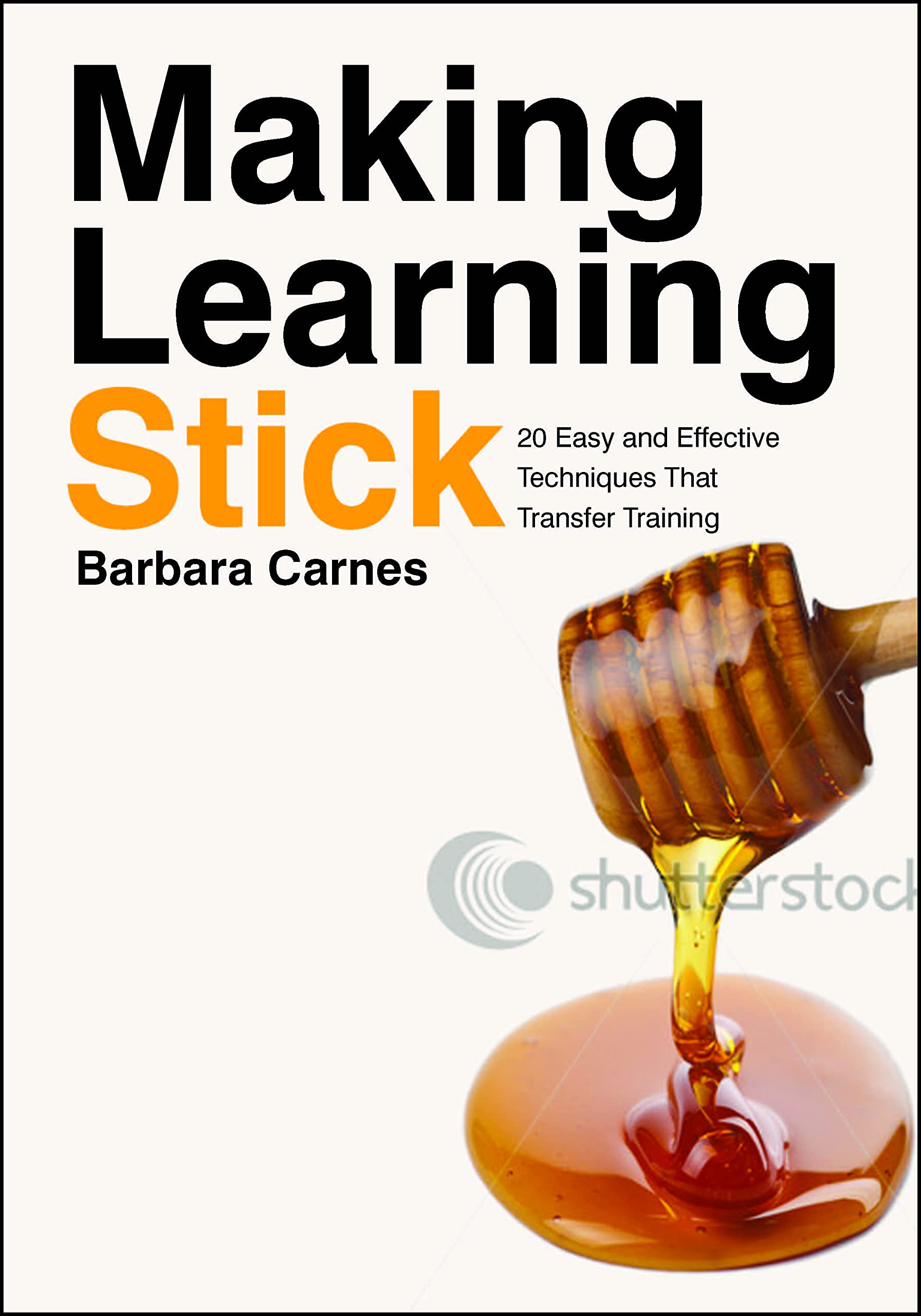 Making Learning Stick: 20 Easy and Effective Techniques that Transfer Training,Used