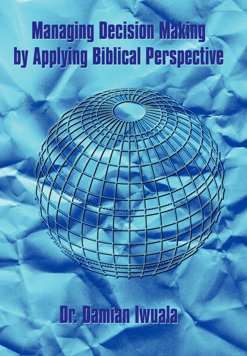 Managing Decision Making by Applying Biblical Perspective,Used